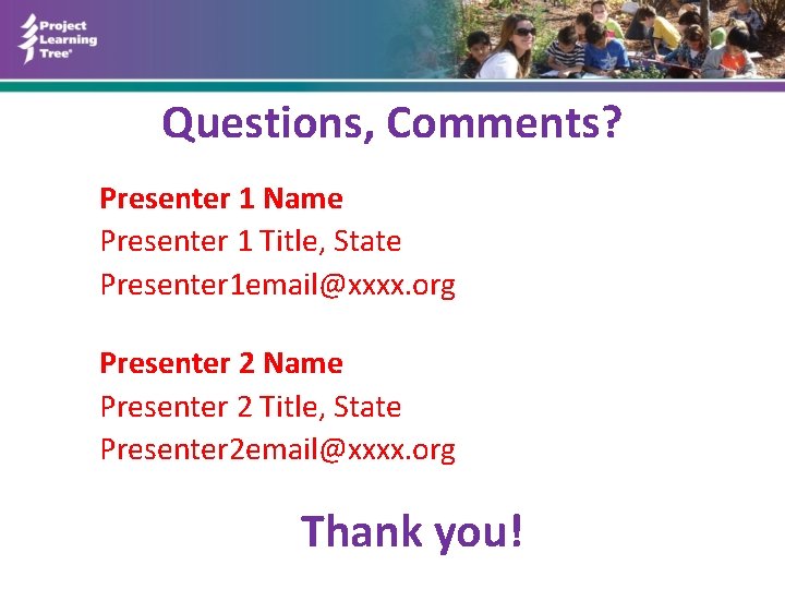 Questions, Comments? Presenter 1 Name Presenter 1 Title, State Presenter 1 email@xxxx. org Presenter