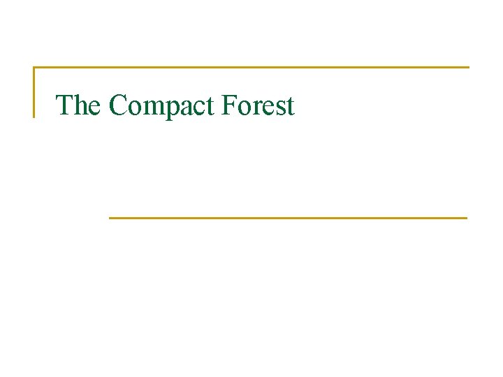 The Compact Forest 