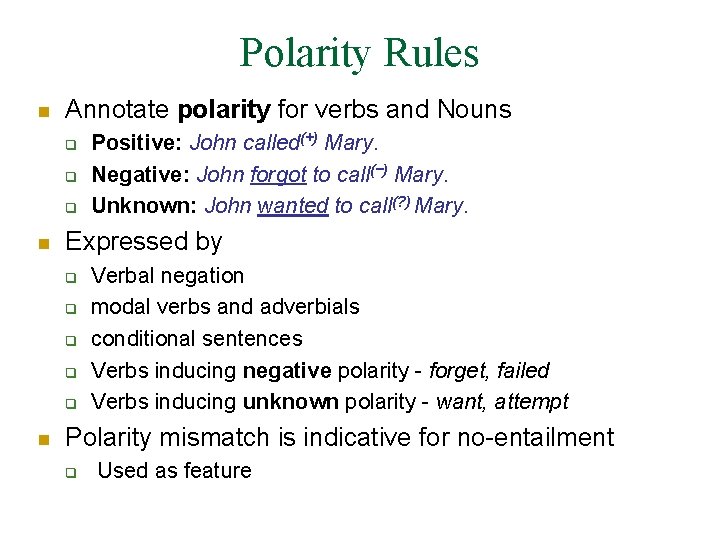 Polarity Rules n Annotate polarity for verbs and Nouns q q q n Expressed