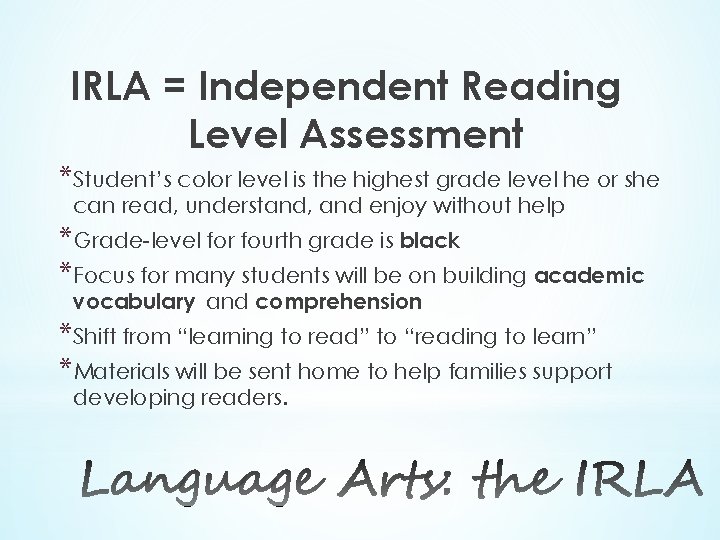 IRLA = Independent Reading Level Assessment *Student’s color level is the highest grade level