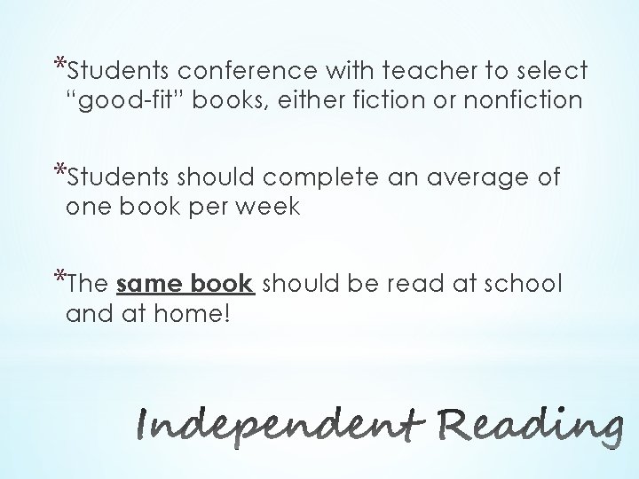 *Students conference with teacher to select “good-fit” books, either fiction or nonfiction *Students should