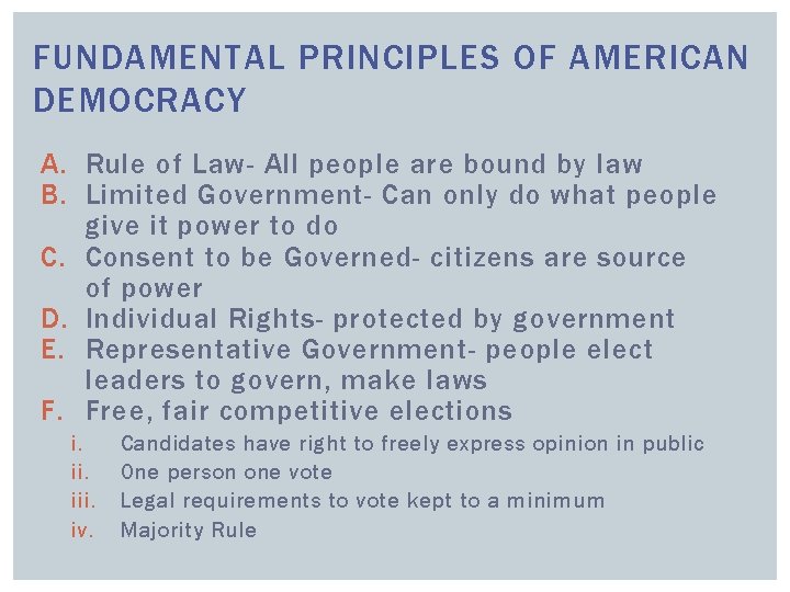 FUNDAMENTAL PRINCIPLES OF AMERICAN DEMOCRACY A. Rule of Law- All people are bound by