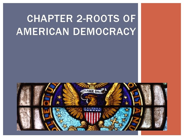CHAPTER 2 -ROOTS OF AMERICAN DEMOCRACY 