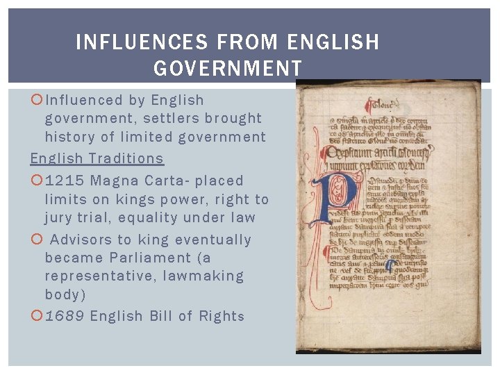 INFLUENCES FROM ENGLISH GOVERNMENT Influenced by English government, settlers brought history of limited government