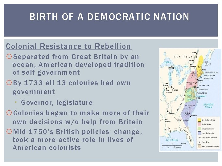 BIRTH OF A DEMOCRATIC NATION Colonial Resistance to Rebellion Separated from Great Britain by