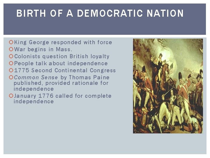 BIRTH OF A DEMOCRATIC NATION King George responded with force War begins in Mass.