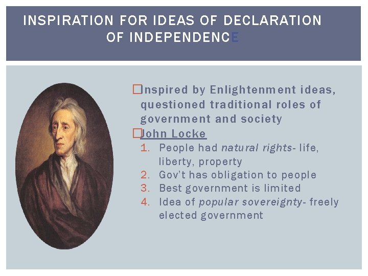 INSPIRATION FOR IDEAS OF DECLARATION OF INDEPENDENCE �Inspired by Enlightenment ideas, questioned traditional roles
