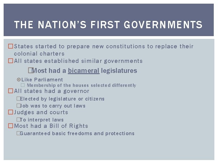 THE NATION’S FIRST GOVERNMENTS � States started to prepare new constitutions to replace their