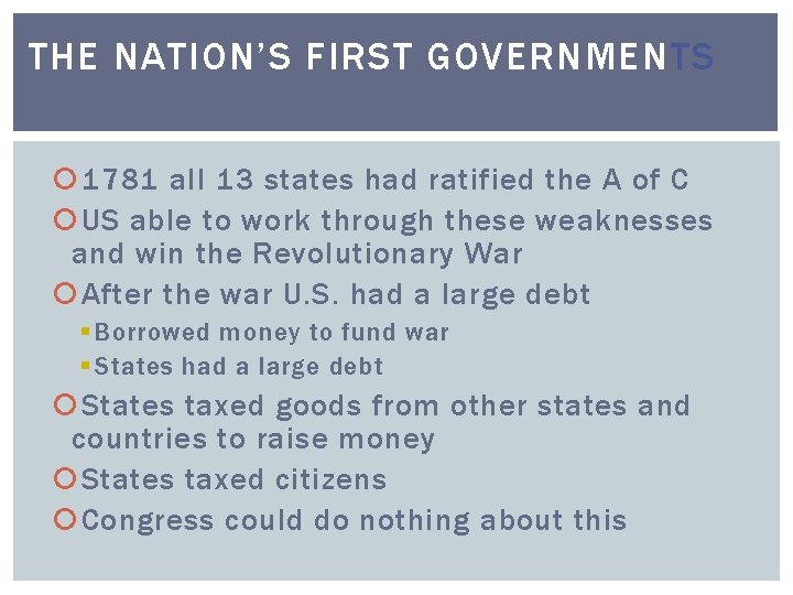THE NATION’S FIRST GOVERNMENTS 1781 all 13 states had ratified the A of C