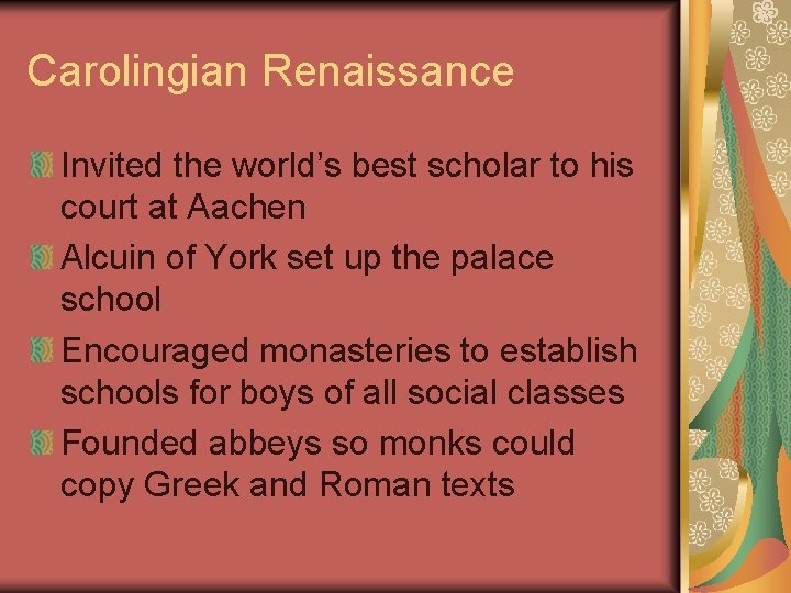 Carolingian Renaissance Invited the world’s best scholar to his court at Aachen Alcuin of Carolingian Renaissance Invited the world’s best scholar to his court at Aachen Alcuin of