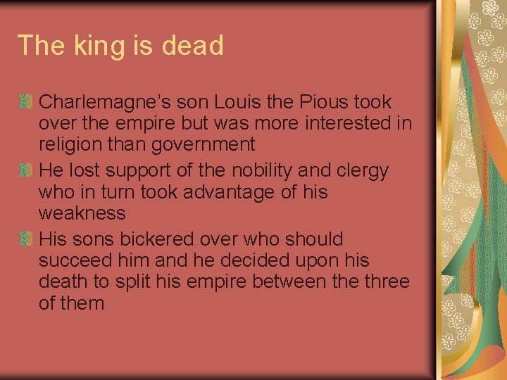The king is dead Charlemagne’s son Louis the Pious took over the empire but The king is dead Charlemagne’s son Louis the Pious took over the empire but