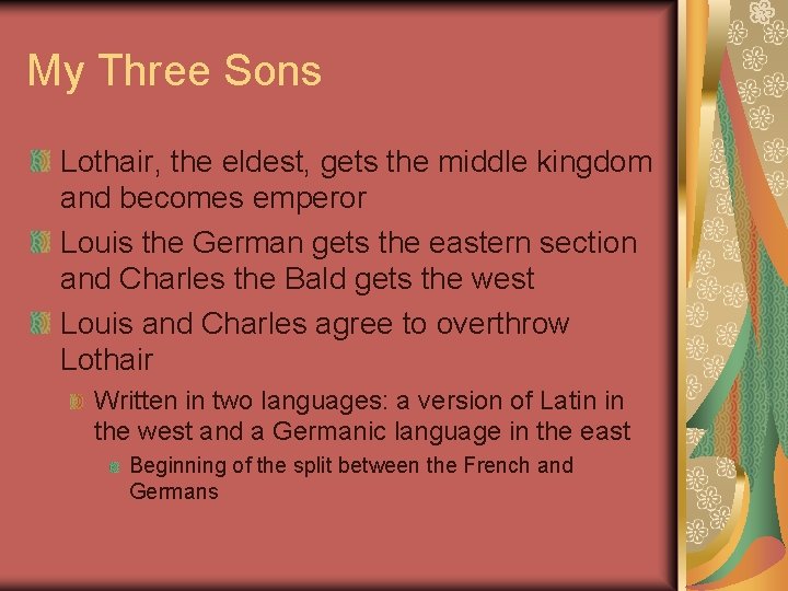 My Three Sons Lothair, the eldest, gets the middle kingdom and becomes emperor Louis My Three Sons Lothair, the eldest, gets the middle kingdom and becomes emperor Louis