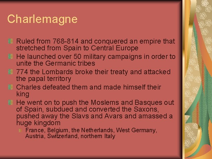 Charlemagne Ruled from 768 -814 and conquered an empire that stretched from Spain to Charlemagne Ruled from 768 -814 and conquered an empire that stretched from Spain to