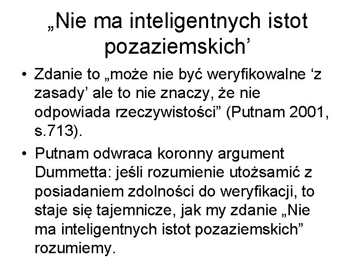 „Nie ma inteligentnych istot pozaziemskich’ • Zdanie to „może nie być weryfikowalne ‘z zasady’