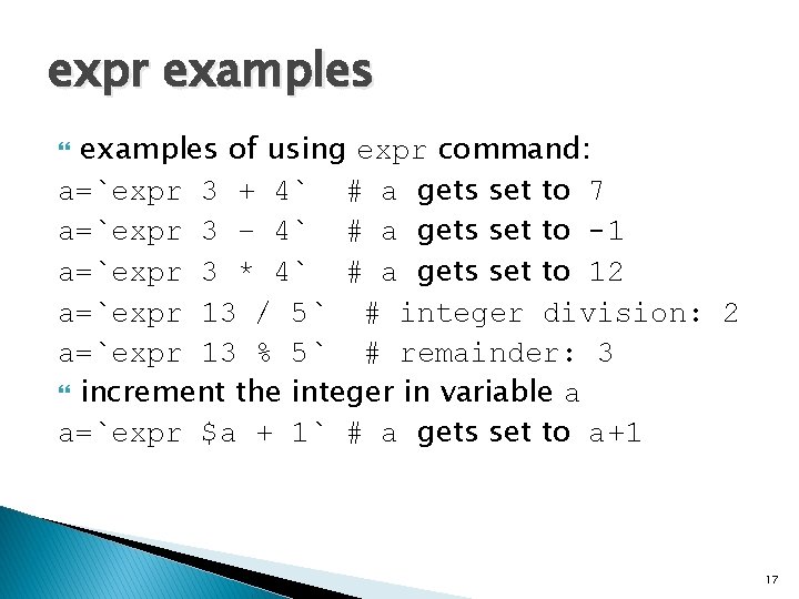 expr examples of using expr command: a=`expr 3 + 4` # a gets set