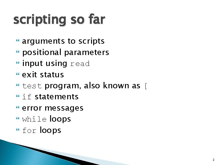 scripting so far arguments to scripts positional parameters input using read exit status test