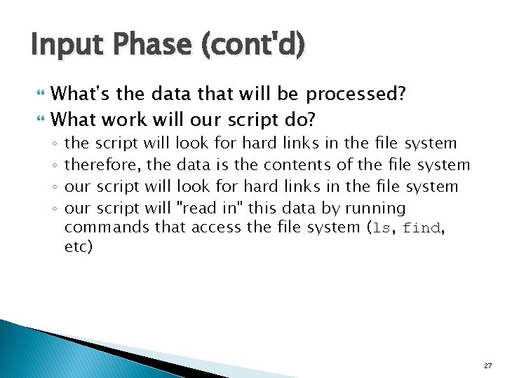 Input Phase (cont'd) What's the data that will be processed? What work will our