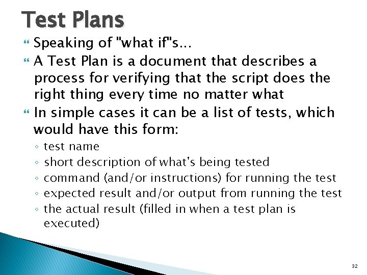 Test Plans Speaking of "what if"s. . . A Test Plan is a document