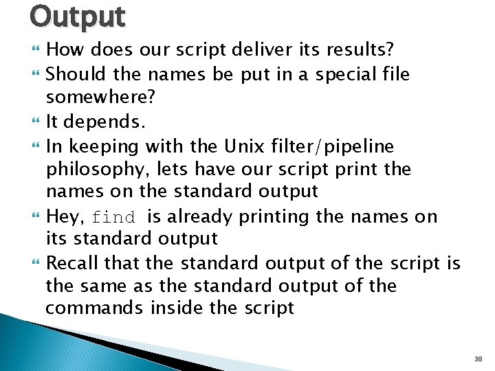 Output How does our script deliver its results? Should the names be put in