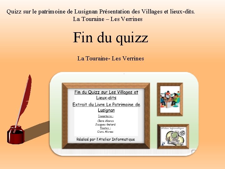 Quizz sur le patrimoine de Lusignan Présentation des Villages et lieux-dits. La Touraine –