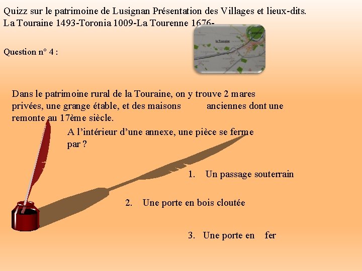 Quizz sur le patrimoine de Lusignan Présentation des Villages et lieux-dits. La Touraine 1493