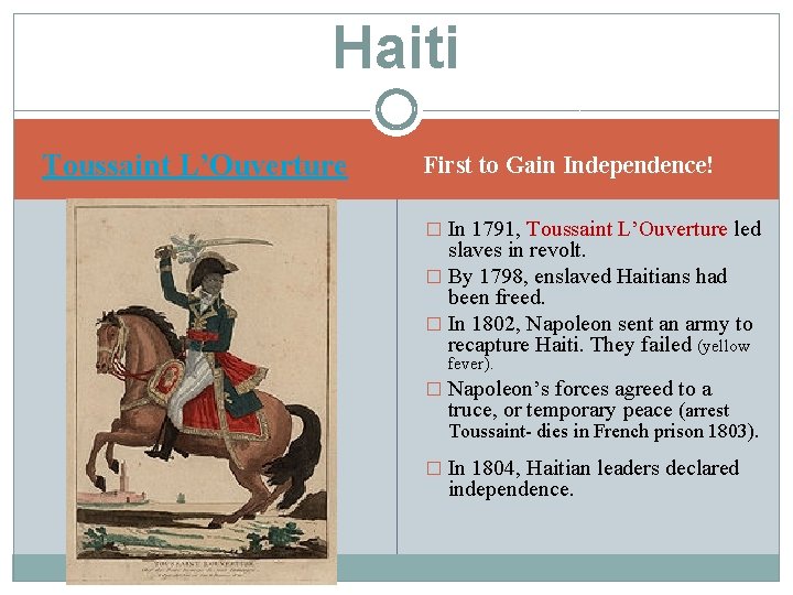 Haiti Toussaint L’Ouverture First to Gain Independence! � In 1791, Toussaint L’Ouverture led slaves
