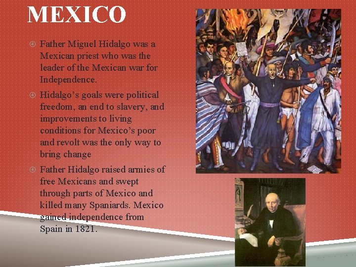 MEXICO Father Miguel Hidalgo was a Mexican priest who was the leader of the