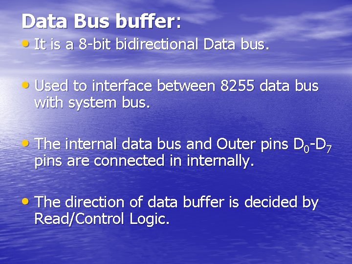 Data Bus buffer: • It is a 8 -bit bidirectional Data bus. • Used