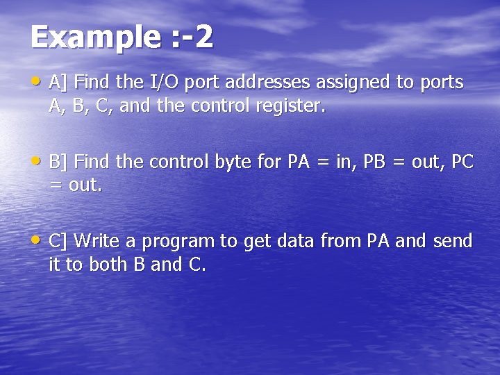 Example : -2 • A] Find the I/O port addresses assigned to ports A,