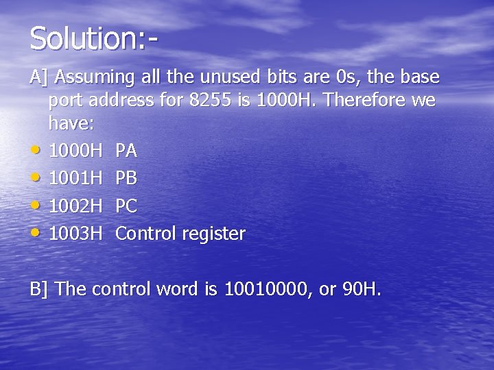 Solution: A] Assuming all the unused bits are 0 s, the base port address