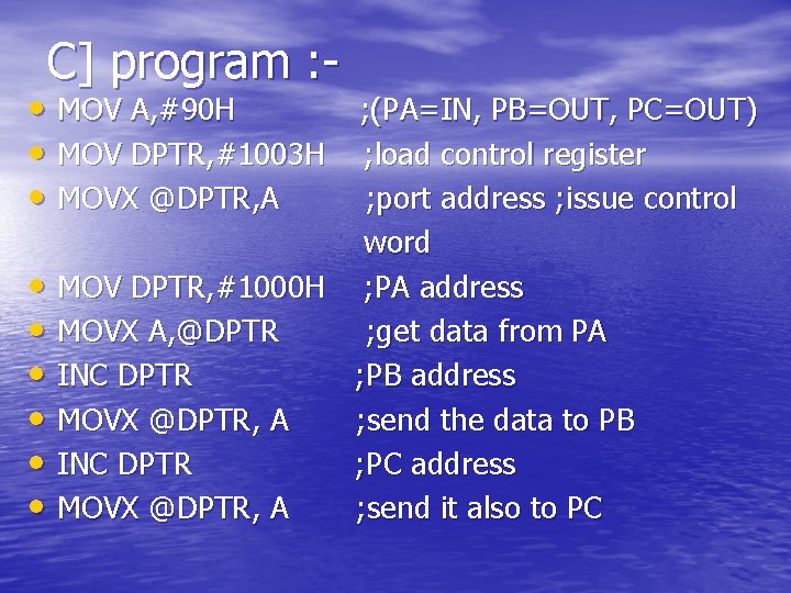 C] program : - • MOV A, #90 H ; (PA=IN, PB=OUT, PC=OUT) •