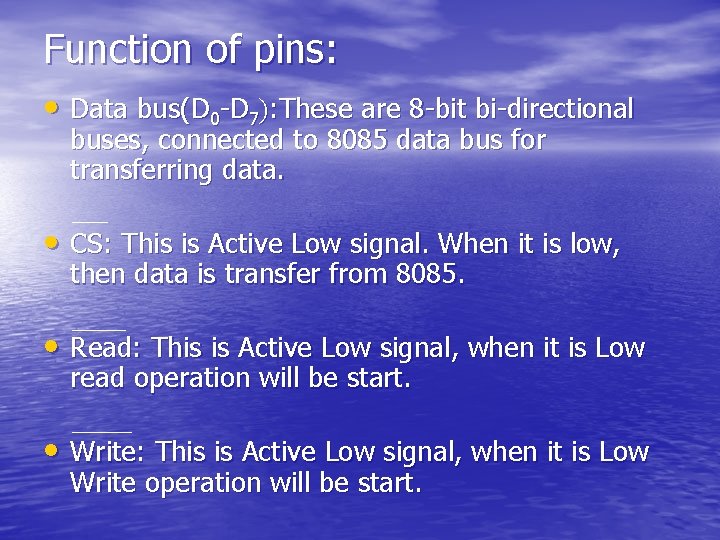 Function of pins: • Data bus(D 0 -D 7): These are 8 -bit bi-directional