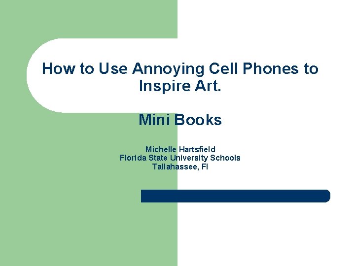 How to Use Annoying Cell Phones to Inspire Art. Mini Books Michelle Hartsfield Florida