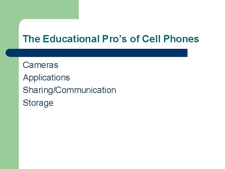 The Educational Pro’s of Cell Phones Cameras Applications Sharing/Communication Storage 