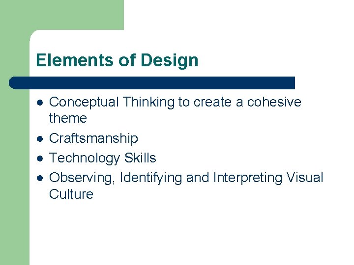 Elements of Design l l Conceptual Thinking to create a cohesive theme Craftsmanship Technology