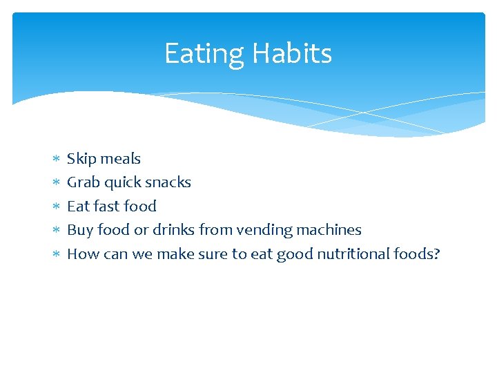 Eating Habits Skip meals Grab quick snacks Eat fast food Buy food or drinks