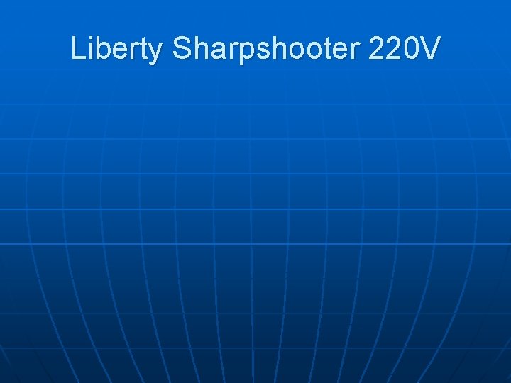 Liberty Sharpshooter 220 V 