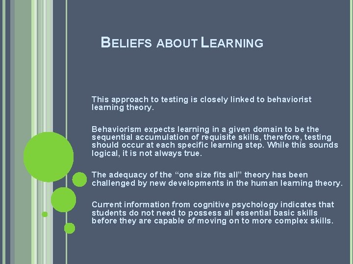 BELIEFS ABOUT LEARNING This approach to testing is closely linked to behaviorist learning theory.