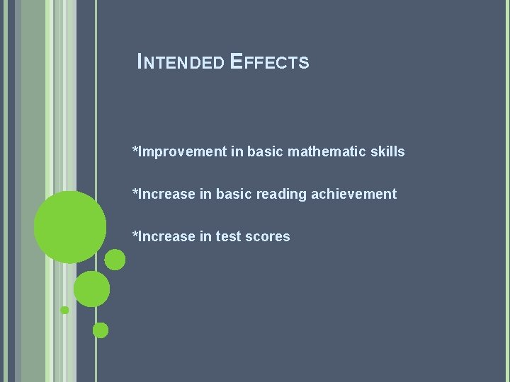 INTENDED EFFECTS *Improvement in basic mathematic skills *Increase in basic reading achievement *Increase in