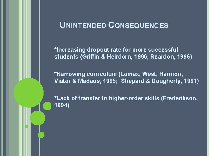 UNINTENDED CONSEQUENCES *Increasing dropout rate for more successful students (Griffin & Heirdorn, 1996, Reardon,