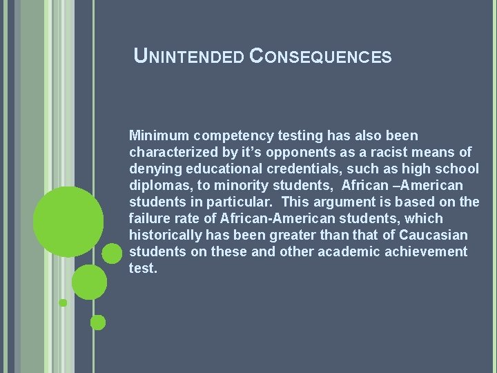 UNINTENDED CONSEQUENCES Minimum competency testing has also been characterized by it’s opponents as a