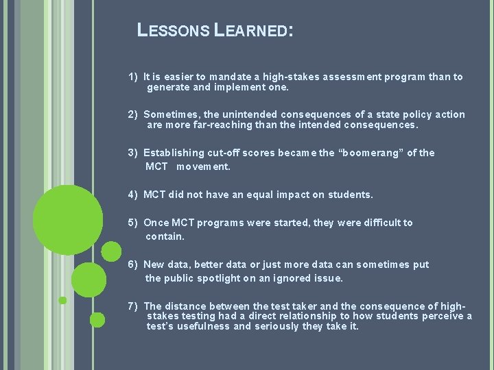 LESSONS LEARNED: 1) It is easier to mandate a high-stakes assessment program than to