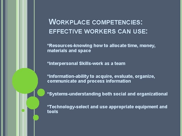 WORKPLACE COMPETENCIES: EFFECTIVE WORKERS CAN USE: *Resources-knowing how to allocate time, money, materials and