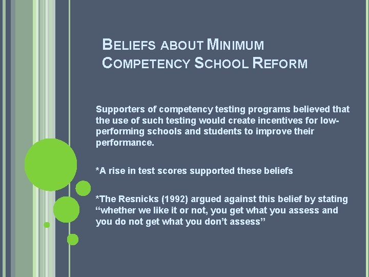 BELIEFS ABOUT MINIMUM COMPETENCY SCHOOL REFORM Supporters of competency testing programs believed that the
