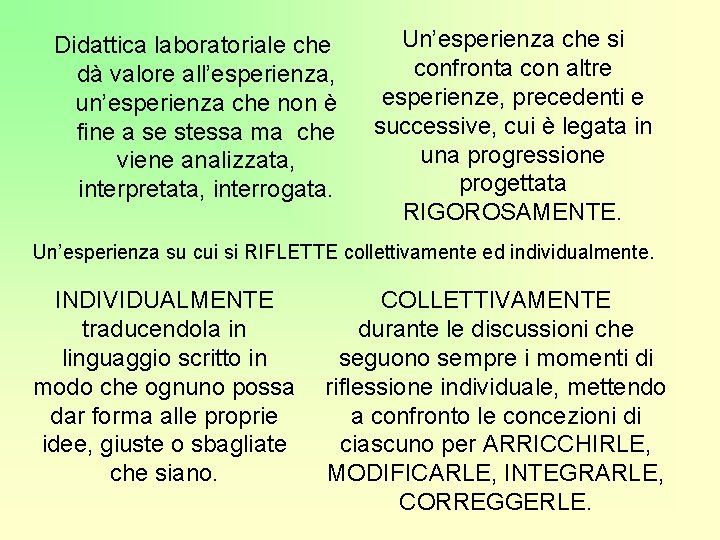 Didattica laboratoriale che dà valore all’esperienza, un’esperienza che non è fine a se stessa