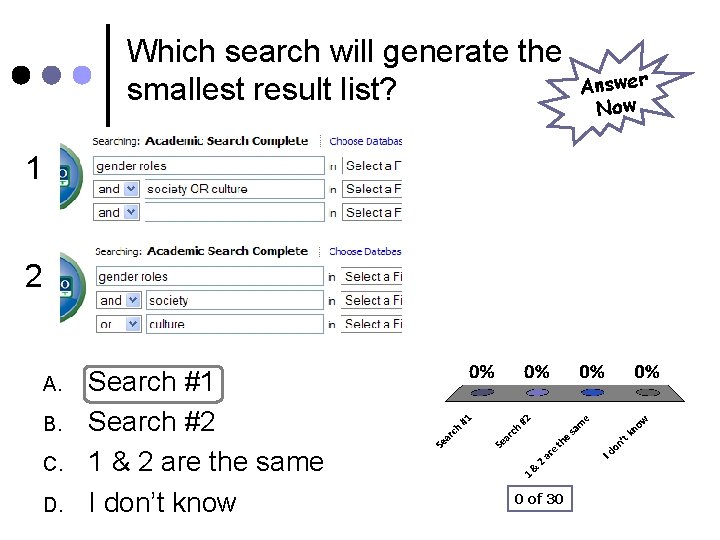 Which search will generate the smallest result list? 1 2 A. B. C. D.
