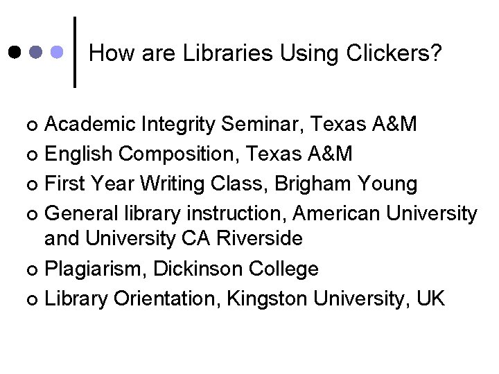 How are Libraries Using Clickers? Academic Integrity Seminar, Texas A&M ¢ English Composition, Texas