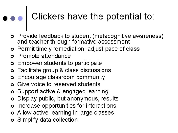 Clickers have the potential to: ¢ ¢ ¢ Provide feedback to student (metacognitive awareness)