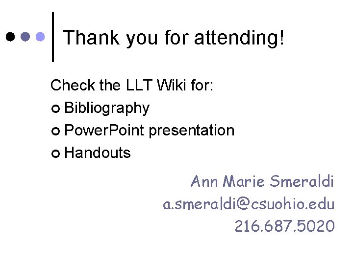 Thank you for attending! Check the LLT Wiki for: ¢ Bibliography ¢ Power. Point