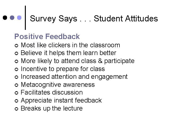 Survey Says. . . Student Attitudes Positive Feedback ¢ ¢ ¢ ¢ ¢ Most